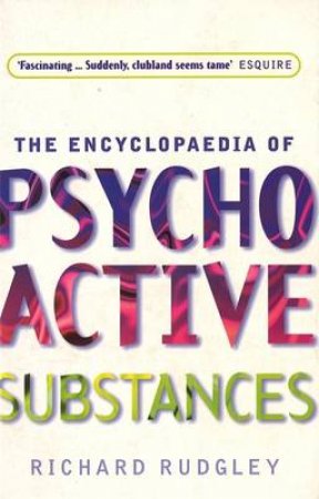 The Encyclopedia of Psychoactive Substances by Richard Rudgley