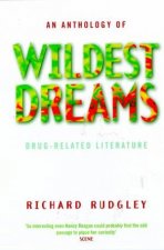 Wildest Dreams An Anthology Of DrugRelated Liiterature