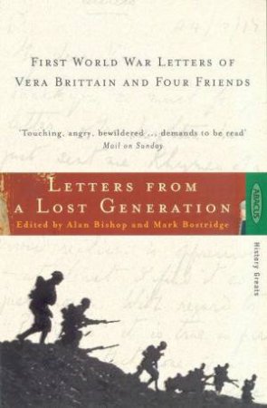 Letters From A Lost Generation: First World War Letters Of Vera Brittain And Four Friends by Mark Bostridge