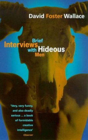 Brief Interviews With Hideous Men by David Foster Wallace