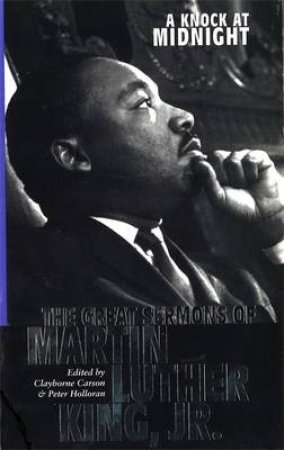 A Knock At Midnight: The Great Sermons Of Martin Luther King, Jr. by Carson Clayborne