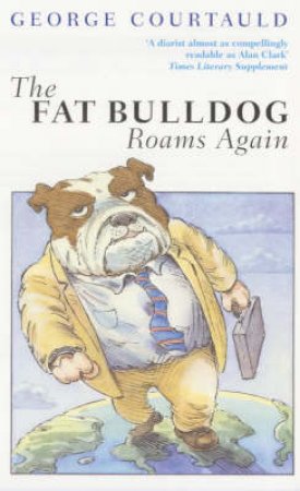 The Fat Bulldog Roams Again by George Courtauld