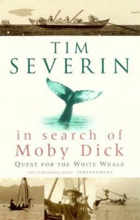 In Search Of Moby Dick by Tim Severin