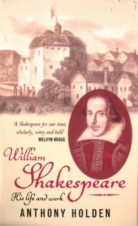 William Shakespeare by Anthony Holden