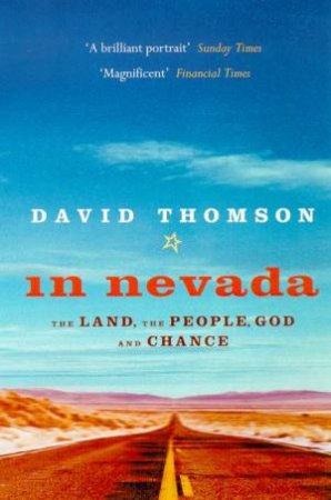 In Nevada: The Land, The People, God And Chance by David Thomson