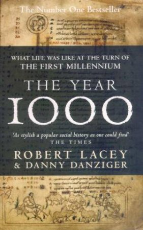 What Life Was Like At The Turn Of The First Millennium by Robert Lacey & Danny Danziger