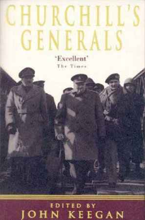 Churchill's Generals by John Keegan
