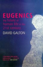 Eugenics The Future Of Human Life In The 21st Century