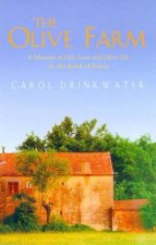 The Olive Farm A Memoir Of Life Love And Olive Oil In The South Of France
