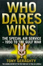 Who Dares Wins The Special Air Service 1950 To The Gulf War