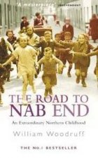 The Road To Nab End An Extraordinary Northern Childhood
