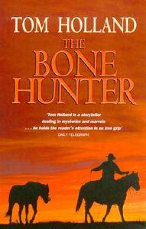 The Bone Hunter by Tom Holland