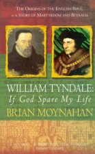 William Tyndale If God Spare My Life The Origins Of The English Bible