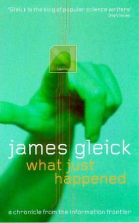 What Just Happened? by James Gleick