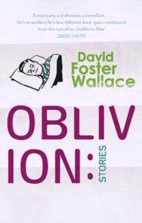 Oblivion: Stories by David Foster Wallace