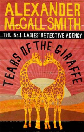 Tears Of The Giraffe by Alexander McCall Smith