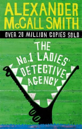 The No. 1 Ladies' Detective Agency by Alexander McCall Smith