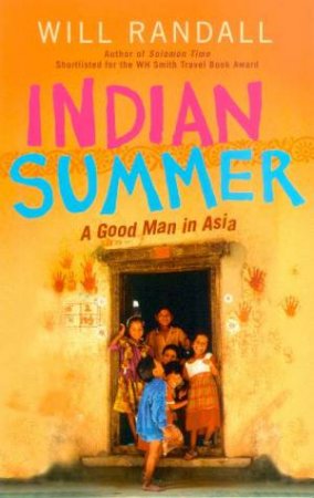 Indian Summer: A Good Man In Asia by Will Randall