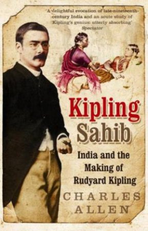 Kipling Sahib by Charles Allen