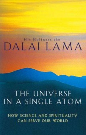 The Universe In A Single Atom by Dalai Lama