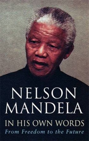 In His Own Words by Mandela Nelson