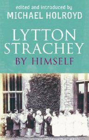 Lytton Strachey by Michael Holroyd