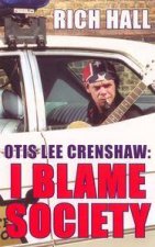 Otis Lee Crenshaw I Blame Society