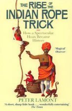 The Rise Of The Indian Rope Trick How A Spectator Hoax Became History