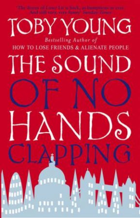 The Sound of No Hands Clapping by Toby Young
