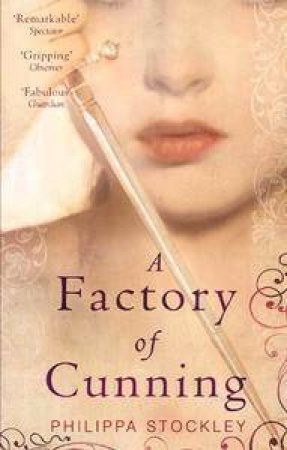 A Factory Of Cunning by Philippa Stockley