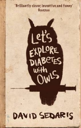 Let's Explore Diabetes With Owls by David Sedaris