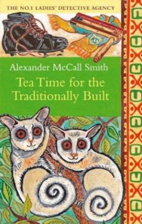 Tea Time For The Traditionally Built by Alexander McCall Smith