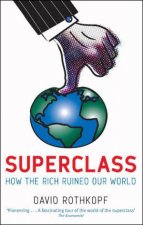 Superclass How the Rich Ruined Our World