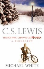 C S Lewis The Boy Who Chronicled Narnia