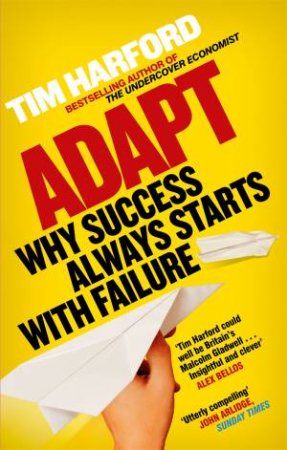 Adapt: Why Success Always Starts With Failure by Tim Harford