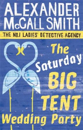 The Saturday Big Tent Wedding Party by Alexander McCall Smith