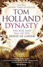 Dynasty The Rise And Fall Of The House Of Caesar