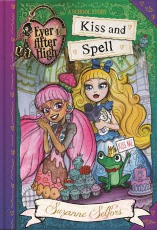 02: Kiss And Spell by Suzanne Selfors