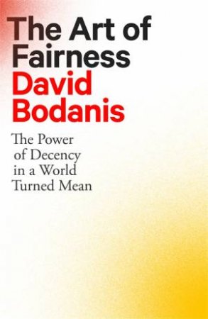 The Art Of Fairness by David Bodanis