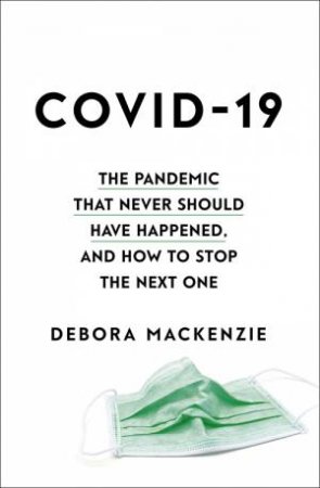 COVID-19 by Debora MacKenzie