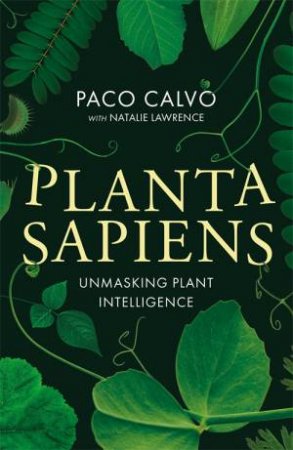 Planta Sapiens by Paco Calvo & Natalie Lawrence
