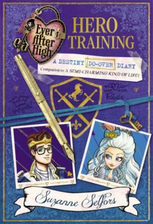 Destiny Do-over Diary: Hero Training by Suzanne Selfors