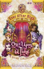 Ever After High Once Upon A Time  A Story Collection