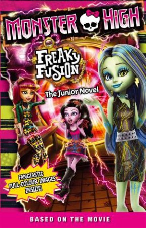 Monster High: Freaky Fusion - The Junior Novel by Perdita Finn