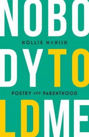 Nobody Told Me by Hollie McNish