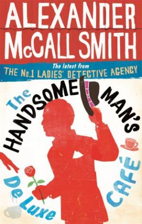 The Handsome Man's De Luxe Cafe by Alexander McCall Smith