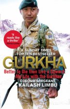 Gurkha Better To Die Than Live A Coward My Life With The Gurkhas