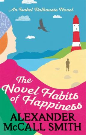 The Novel Habits Of Happiness by Alexander McCall Smith