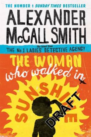 The Woman Who Walked In Sunshine by Alexander McCall Smith