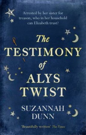 The Testimony of Alys Twist by Suzannah Dunn
